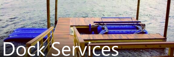 Check out our full line of dock and lift services.