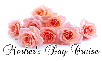 Join us on our Special Mother's Day Cruise